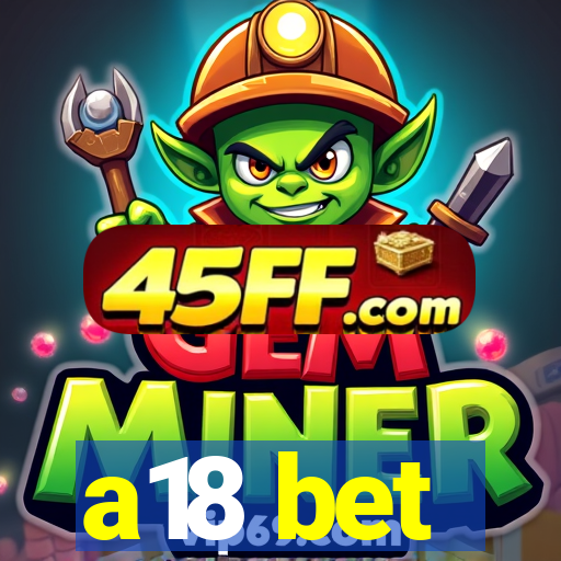 a18 bet